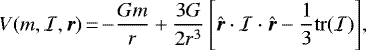 \begin{equation*} V (m, {{\cal{I}}}, {\bm{r}})\,{=}\,{-} \frac{G m}{r} &#x002B; \frac{3 G}{2 r^3} \left[ {\bm{\hat{r}}} \cdot {{\cal{I}}} \cdot {\bm{\hat{r}}} - \frac{1}{3} \mathrm{tr}({{\cal{I}}}) \right]\!,\end{equation*}
