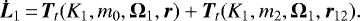 \begin{equation*} {\bm{\dot{L}}}_1\,{=}\,{\bm{T}}_t (K_1, m_0, {\bm{\Omega}}_1, {\bm{r}}_{}) &#x002B; {\bm{T}}_t (K_1, m_2, {\bm{\Omega}}_1, {\bm{r}}_{12}) .\end{equation*}