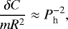 \begin{equation*} \frac{\delta C}{m R^2} \approx P_{\mathrm{h}}^{-2} ,\end{equation*}