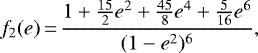 \begin{equation*} f_2(e)\,{=}\,\frac{1 &#x002B; \frac{15}{2} e^2 &#x002B; \frac{45}{8} e^4 &#x002B; \frac{5}{16} e^6}{(1-e^2)^{6}}, \end{equation*}
