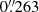 $ 0{{\overset{\prime\prime}{.}}}263 $