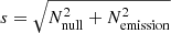 $ s=\sqrt{N_{\mathrm{null}}^2+N_{\mathrm{emission}}^2} $
