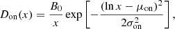 $$ \begin{aligned} D_{\rm on} (x)= \frac{B_0}{x} \exp \left[-\frac{(\ln x-\mu _{\rm on})^2}{2 \sigma _{\rm on}^2} \right], \end{aligned} $$