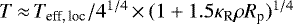 $T\,{\approx}\,{T_{\textrm{eff,\,loc}}}/4^{1/4}\,{\times}\,(1&#x002B;1.5{\kappa_{\textrm{R}}}\rho{R_{\textrm{p}}})^{1/4}$