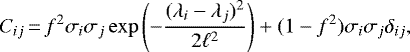\begin{equation*}C_{ij}\,{=}\,f^2 \sigma_i \sigma_j \exp{\left(-\frac{(\lambda_i - \lambda_j)^2}{2\ell^2}\right)} &#x002B; (1 - f^2) \sigma_i \sigma_j \delta_{ij}, \end{equation*}