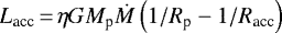 ${L_{\textrm{acc}}}\,{=}\,\eta G{M_{\textrm{p}}}{\dot{M}}\left(1/{R_{\textrm{p}}}-1/{R_{\textrm{acc}}}\right)$