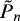 $\tilde{P}_n$