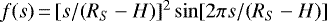$f(s)\,{=}\,[s/(R_S-H)]^2 \sin[2\pi s/(R_S-H)]$