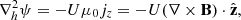 $$ \nabla _h^2 \psi = -U\mu _0j_z = -U(\nabla \times \mathbf {B} )\cdot \hat{\mathbf{z}} , $$