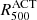 $ R_{500}^{\mathrm{ACT}} $