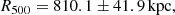 $$ \begin{aligned} R_{500} = 810.1 \pm 41.9 \, \mathrm{kpc}, \end{aligned} $$