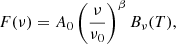 $$ \begin{aligned} F(\nu ) = A_0 \left(\frac{\nu }{\nu _0}\right)^\beta B_\nu (T), \end{aligned} $$