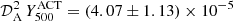 $ \mathcal{D}_{\mathrm{A}}^2 \, Y_{500}^{\mathrm{ACT}} = (4.07 \pm 1.13) \times 10^{-5} $
