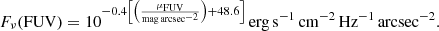 $$ \begin{aligned} F_\nu (\mathrm{FUV}) = 10^{-0.4 \left[ \left( \frac{\mu _{\rm FUV}}{\mathrm{mag \, arcsec^{-2}}} \right) +48.6 \right]} \, {\mathrm{erg\,s^{-1}\,cm^{-2}\,Hz^{-1}\,arcsec^{-2}}}. \end{aligned} $$