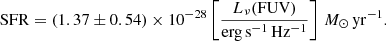 $$ \begin{aligned} \mathrm{SFR} = (1.37 \pm 0.54) \times 10^{-28} \left[\frac{ L_\nu (\mathrm{FUV})}{\mathrm{erg\,s^{-1}\,Hz^{-1}}} \right] \, {M_\odot \,\mathrm{yr}^{-1}}. \end{aligned} $$