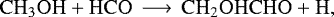 \begin{equation*}\mathrm{CH_3OH &#x002B; HCO\, \longrightarrow\, CH_2OHCHO &#x002B; H} ,\end{equation*}