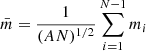 $$ \begin{aligned}&\bar{m}=\frac{1}{(AN)^{1/2}}\sum _{i=1}^{N-1}m_i\\ \end{aligned} $$