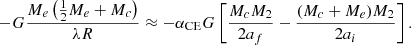 $$ \begin{aligned} - G \frac{M_e \left( \frac{1}{2}M_e + M_c \right) }{\lambda R} \approx - \alpha _{\rm CE} G \left[ \frac{M_c M_2}{2 a_f} - \frac{(M_c + M_e)M_2}{2 a_i} \right]. \end{aligned} $$