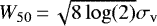 $W_{50}\,{=}\,\sqrt{8\log(2)}\sigma_{\textrm{v}}$