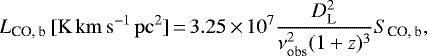 \begin{equation*}L_{\textrm{CO, b}}\,\mathrm{[K\,km\,s^{-1}\,pc^2]}\,{=}\,3.25\,{\times}\,10^7\frac{D_{\textrm{L}}^2}{\nu_{\textrm{obs}}^2 (1&#x002B;z)^3}S_{\textrm{CO, b}} ,\end{equation*}