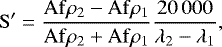\[ \mathrm{S&#x0027; = \frac{Af\rho_2- Af\rho_1}{Af\rho_2&#x002B; Af\rho_1} \frac{20\,000}{\lambda_2-\lambda_1}},\]