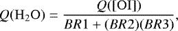 \[ Q\mathrm{(H_2O)} = \frac{Q\mathrm{([OI])}}{BR1&#x002B;(BR2)(BR3)},\]