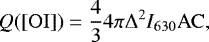\[ Q\mathrm{([OI])} = \frac{4}{3}4\pi\Delta^2I_{630}\mathrm{AC },\]