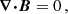 $$ \begin{aligned} \boldsymbol{\nabla \cdot } \boldsymbol{B} = 0\, , \end{aligned} $$