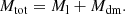 $$ \begin{aligned} M_{\rm tot} = M_{\rm l} + M_{\rm dm}. \end{aligned} $$