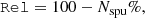 $$ \begin{aligned} \mathtt{Rel } = 100 - N_{\rm spu}\%, \end{aligned} $$