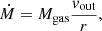 $$ \begin{aligned}&\dot{M}= M_{\rm gas}\frac{{ v}_{\rm out}}{r} , \end{aligned} $$