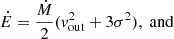 $$ \begin{aligned}&\dot{E}=\frac{\dot{M}}{2} ({ v}^2_{\rm out}+ 3\sigma ^2),\;\mathrm{and} \end{aligned} $$