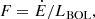 $$ \begin{aligned}&F=\dot{E}/L_{\rm BOL} , \end{aligned} $$