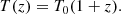 $$ \begin{aligned} T(z) = T_0 (1 + z). \end{aligned} $$