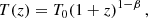 $$ \begin{aligned} T(z) = T_0 (1+z)^{1-\beta }\, , \end{aligned} $$