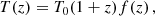 $$ \begin{aligned} T(z) = T_0 (1 + z) f(z)\, , \end{aligned} $$
