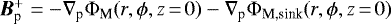 $\bm{B}_{\textrm{p}}^&#x002B; = {-}\nabla_{\textrm{p}} \Phi_{\textrm{M}}(r,\phi,z\,{=}\,0) - \nabla_{\textrm{p}} \Phi_{\textrm{M,sink}}(r,\phi,z\,{=}\,0)$