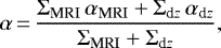 \begin{equation*}\alpha\,{=}\,\frac{\Sigma_{\textrm{MRI}} \, \alpha_{\textrm{MRI}} &#x002B; \Sigma_{{\textrm{d}z}} \, \alpha_{{\textrm{d}z}}}{\Sigma_{\textrm{MRI}} &#x002B; \Sigma_{{\textrm{d}z}}}, \end{equation*}