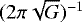 $(2\pi \sqrt{G})^{-1}$