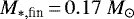 $M_{\ast,\textrm{fin}}\,{=}\,0.17~M_{\odot}$