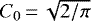 $C_0\,{=}\,\sqrt{2/\pi}$