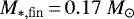 $M_{\ast,\rm{fin}}\,{=}\,0.17~M_{\odot}$