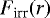 $F_{\textrm{irr}}(r)$
