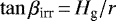 $\tan\beta_{\textrm{irr}}\,{=}\,H_{\textrm{g}}/r$
