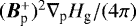 $({\bm B}_{\textrm{p}}^&#x002B;)^2 \nabla_{\textrm{p}} H_{\textrm{g}}/(4 \pi)$
