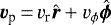 $\bm{v}_{\textrm{p}}\,{=}\,v_{\textrm{r}} \hat{\bm r}&#x002B; v_{\phi} \hat{\bm \phi}$