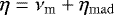 \begin{equation*} \eta=\nu_{\textrm{m}} &#x002B; \eta_{\rm{mad}}\end{equation*}