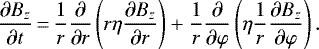 \begin{equation*} \frac{\partial B_z}{\partial t}\,{=}\,\frac{1}{r}\frac{\partial}{\partial r}\left(r\eta\frac{\partial B_z}{\partial r}\right) &#x002B; \frac{1}{r}\frac{\partial}{\partial \varphi}\left(\eta\frac{1}{r}\frac{\partial B_z}{\partial \varphi}\right).\end{equation*}