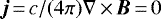 $\bm{j}\,{=}\,c/(4\pi)\nabla \,{\times}\,\bm{B}\,{=}\,0$