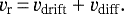 \begin{equation*} v_{\textrm{r}}\,{=}\,v_{\textrm{drift}}&#x002B;v_{\textrm{diff}}.\end{equation*}